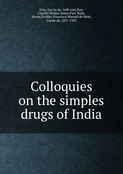 Обложка книги Colloquies on the simples . drugs of India, Garcia de Orta