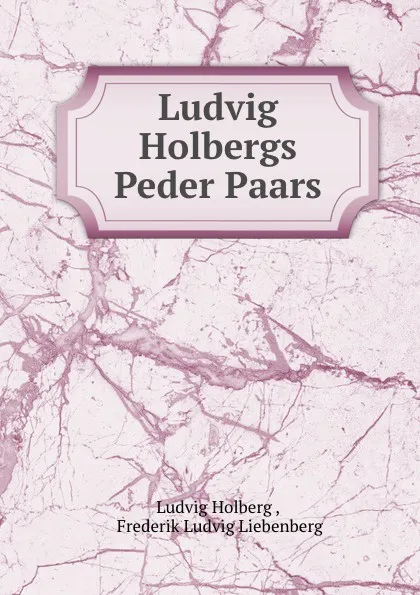 Обложка книги Ludvig Holbergs Peder Paars, Ludvig Holberg