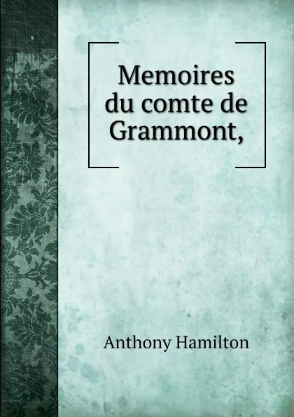 Обложка книги Memoires du comte de Grammont,, Hamilton Anthony