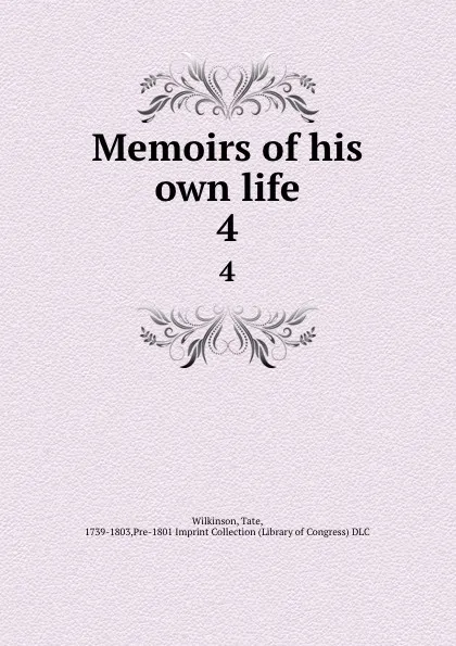 Обложка книги Memoirs of his own life. 4, Tate Wilkinson