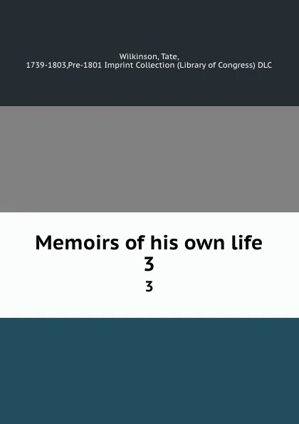 Обложка книги Memoirs of his own life. 3, Tate Wilkinson