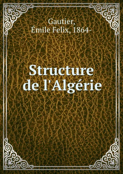 Обложка книги Structure de l.Algerie, Émile Felix Gautier