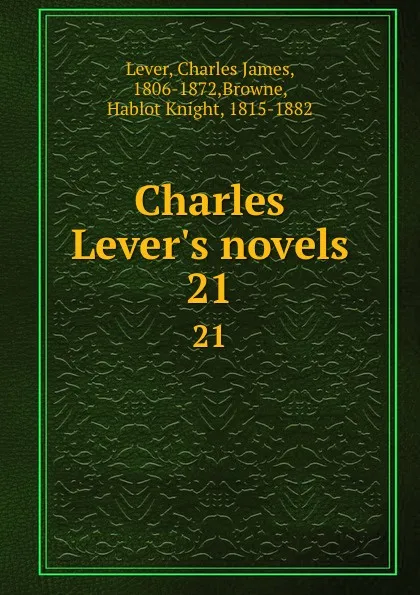 Обложка книги Charles Lever.s novels. 21, Charles James Lever