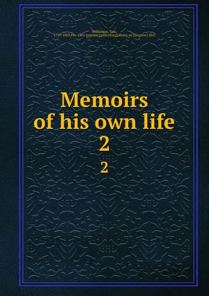 Обложка книги Memoirs of his own life. 2, Tate Wilkinson