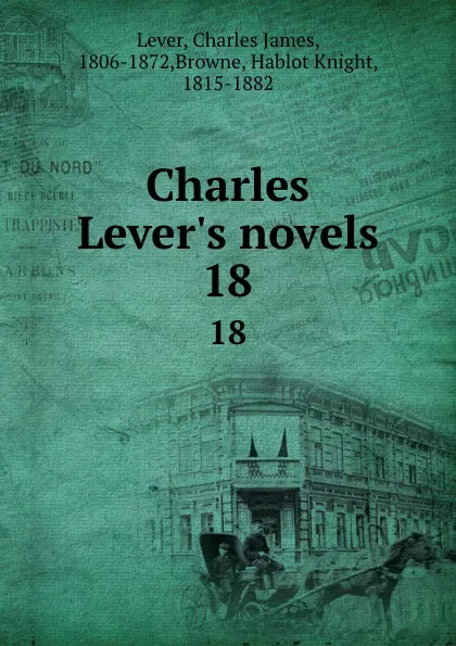 Обложка книги Charles Lever.s novels. 18, Charles James Lever