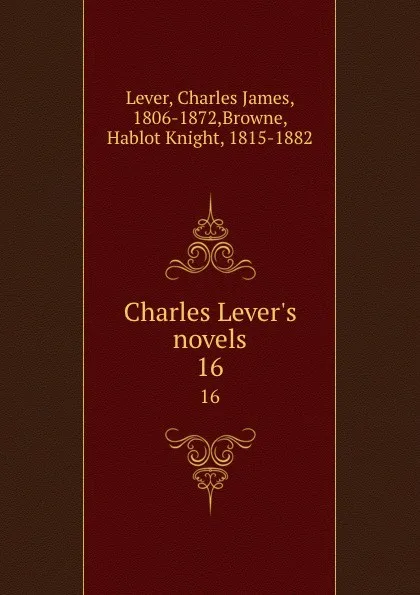 Обложка книги Charles Lever.s novels. 16, Charles James Lever