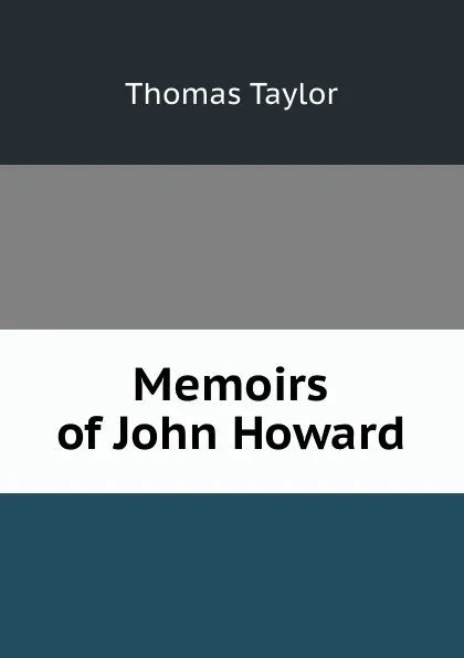 Обложка книги Memoirs of John Howard, Thomas Taylor