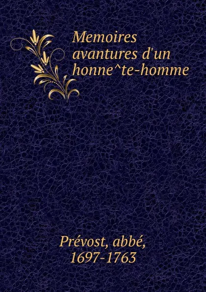 Обложка книги Memoires . avantures d.un honnete-homme, abbé Prévost