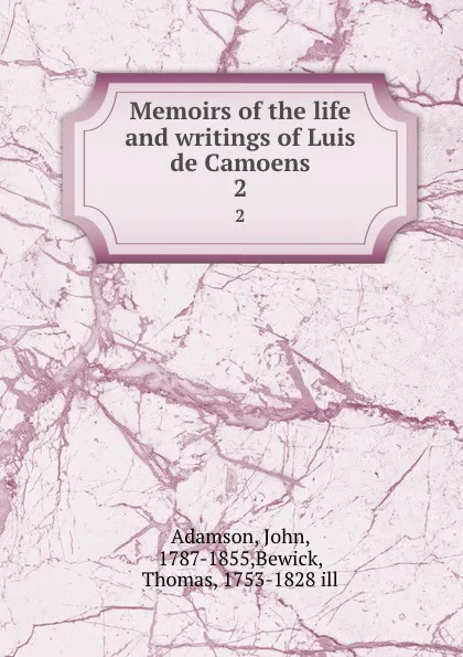 Обложка книги Memoirs of the life and writings of Luis de Camoens. 2, John Adamson