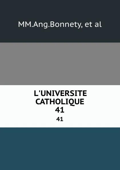 Обложка книги L.UNIVERSITE CATHOLIQUE. 41, Ang. Bonnety