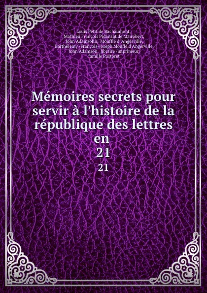 Обложка книги Memoires secrets pour servir a l.histoire de la republique des lettres en . 21, Louis Petit de Bachaumont