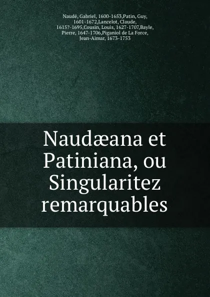 Обложка книги Naudaeana et Patiniana, ou Singularitez remarquables, Gabriel Naudé