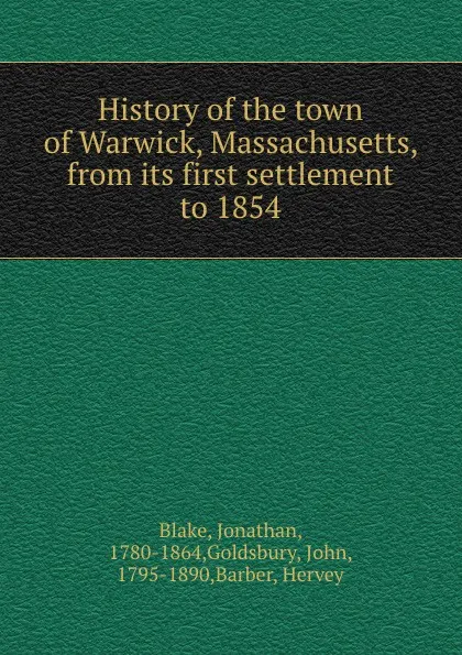 Обложка книги History of the town of Warwick, Massachusetts, from its first settlement to 1854, Jonathan Blake