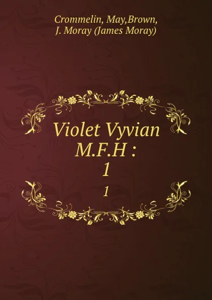 Обложка книги Violet Vyvian M.F.H :. 1, May Crommelin