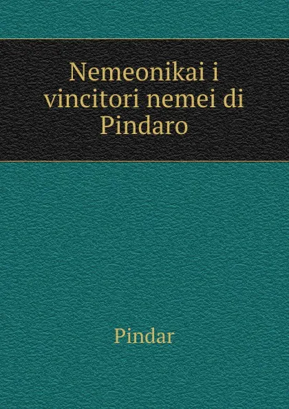 Обложка книги Nemeonikai i vincitori nemei di Pindaro, Pindar