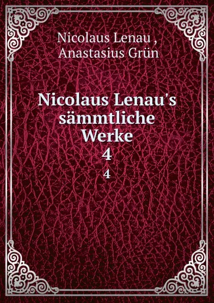 Обложка книги Nicolaus Lenau.s sammtliche Werke. 4, Nicolaus Lenau