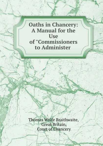 Обложка книги Oaths in Chancery: A Manual for the Use of 