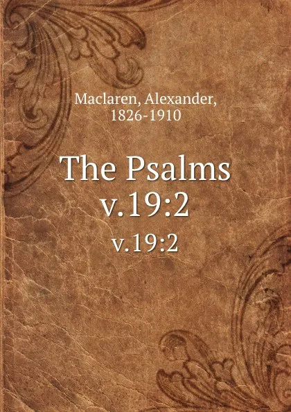 Обложка книги The Psalms. v.19:2, Alexander Maclaren