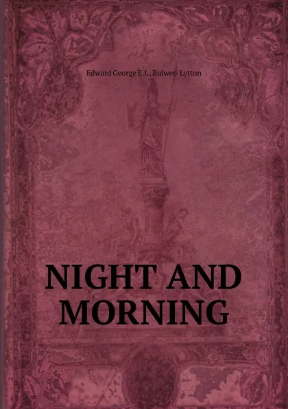 Обложка книги NIGHT AND MORNING., Edward George E. L. Bulwer-Lytton