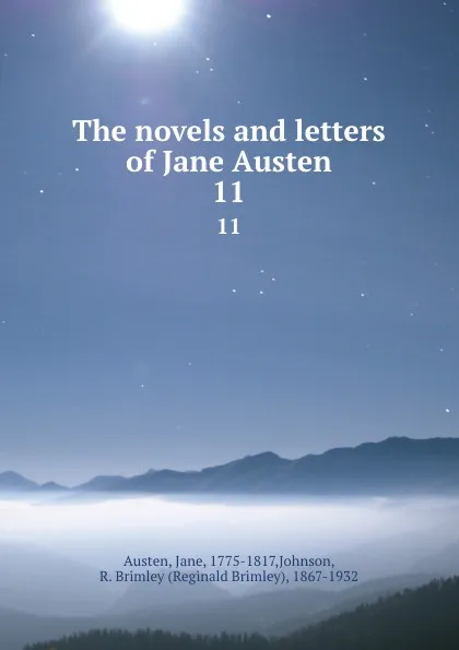 Обложка книги The novels and letters of Jane Austen. 11, Jane Austen