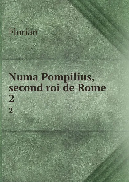 Обложка книги Numa Pompilius, second roi de Rome. 2, Florian