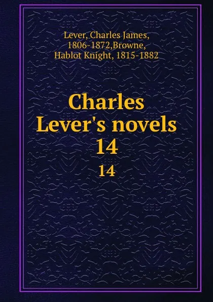 Обложка книги Charles Lever.s novels. 14, Charles James Lever