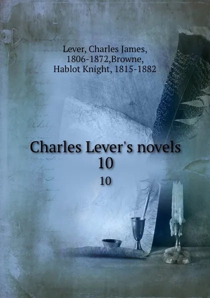 Обложка книги Charles Lever.s novels. 10, Charles James Lever