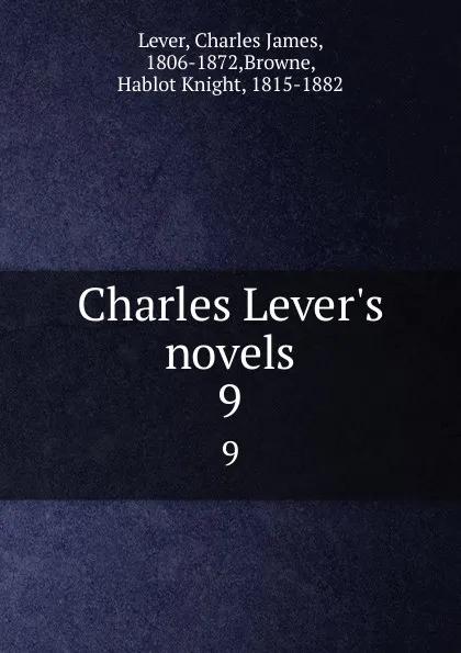 Обложка книги Charles Lever.s novels. 9, Charles James Lever