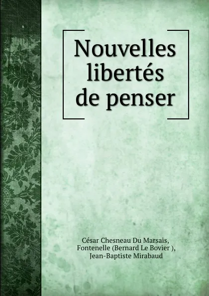 Обложка книги Nouvelles libertes de penser, César Chesneau Du Marsais