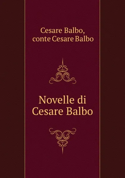 Обложка книги Novelle di Cesare Balbo, Cesare Balbo