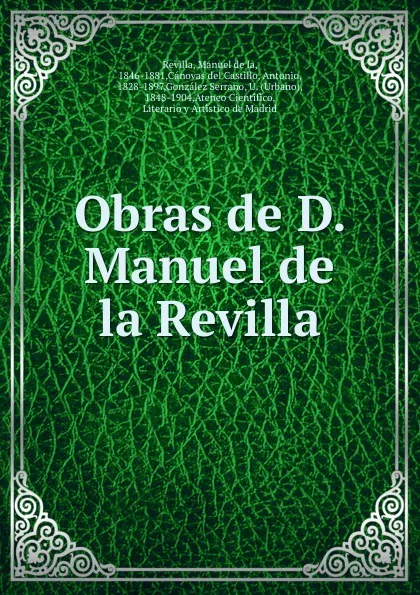 Обложка книги Obras de D. Manuel de la Revilla, Manuel de la Revilla