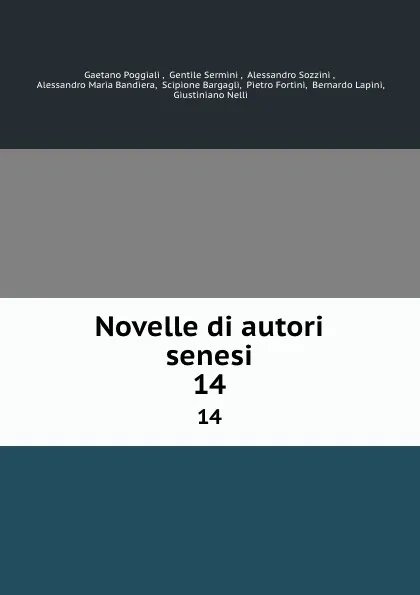 Обложка книги Novelle di autori senesi. 14, Gaetano Poggiali