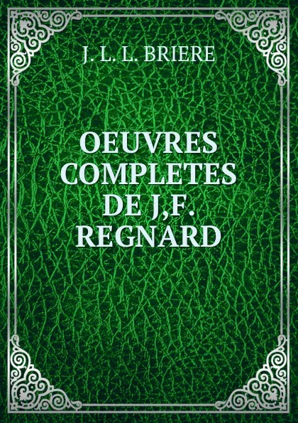 Обложка книги OEUVRES COMPLETES DE J,F. REGNARD, J.L. L. Briere