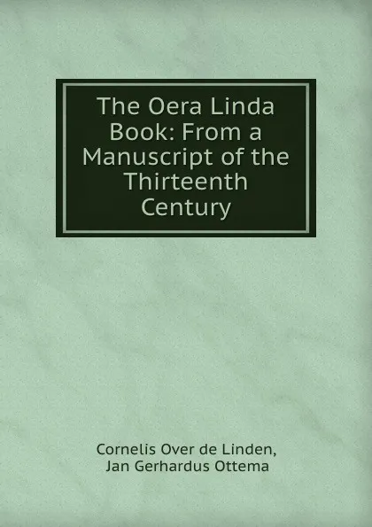 Обложка книги The Oera Linda Book: From a Manuscript of the Thirteenth Century, Cornelis Over de Linden