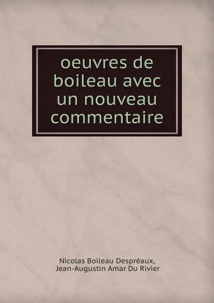 Обложка книги oeuvres de boileau avec un nouveau commentaire, Nicolas Boileau Despréaux