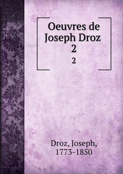 Обложка книги Oeuvres de Joseph Droz . 2, Joseph Droz