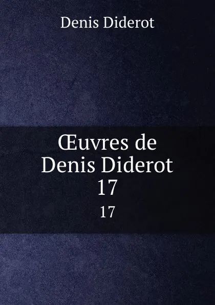 Обложка книги OEuvres de Denis Diderot. 17, Denis Diderot