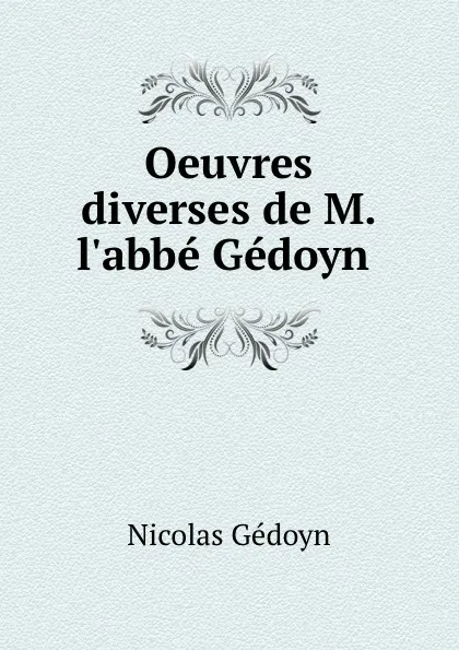 Обложка книги Oeuvres diverses de M. l.abbe Gedoyn ., Nicolas Gédoyn