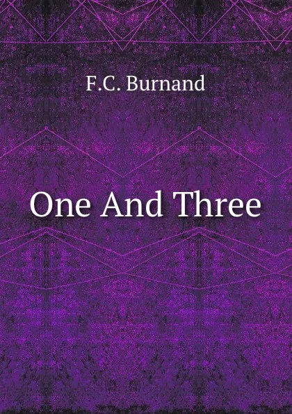 Обложка книги One And Three, F.C. Burnand