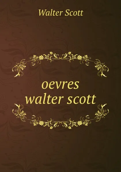 Обложка книги oevres walter scott, Scott Walter
