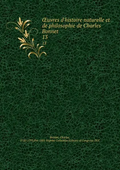 Обложка книги OEuvres d.histoire naturelle et de philosophie de Charles Bonnet . 13, Charles Bonnet