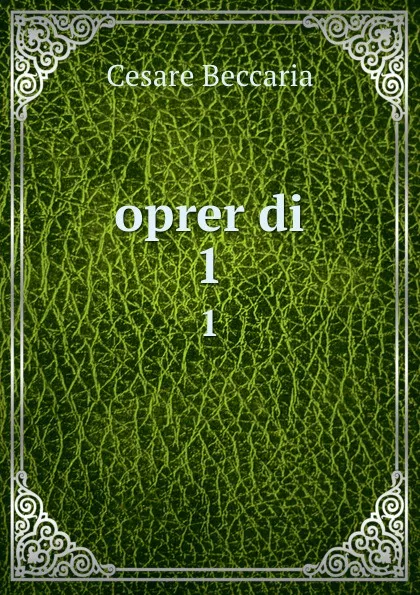 Обложка книги oprer di. 1, Cesare Beccaria