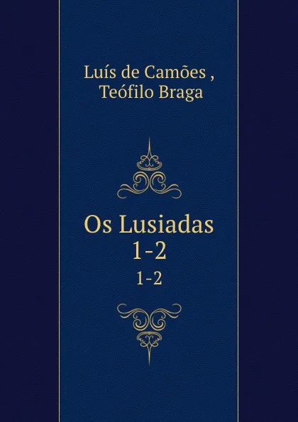 Обложка книги Os Lusiadas. 1-2, Luís de Camões