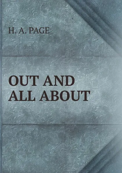 Обложка книги OUT AND ALL ABOUT, H.A. Page