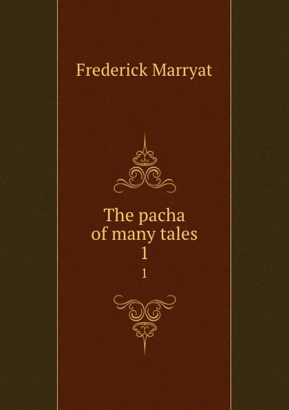 Обложка книги The pacha of many tales. 1, Frederick Marryat