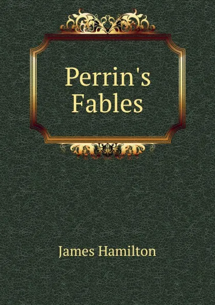 Обложка книги Perrin.s Fables, James Hamilton