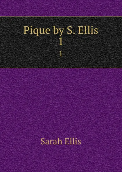 Обложка книги Pique by S. Ellis. 1, Sarah Ellis