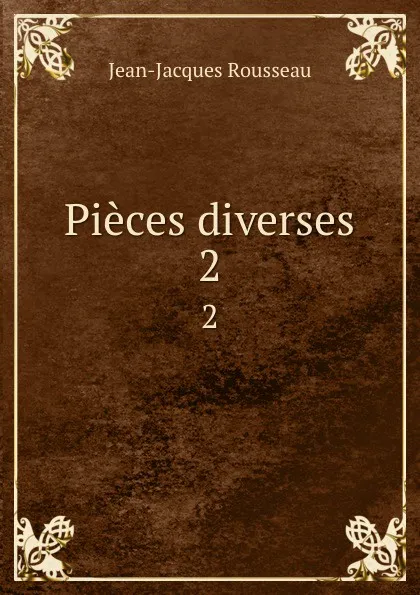 Обложка книги Pieces diverses. 2, Жан-Жак Руссо