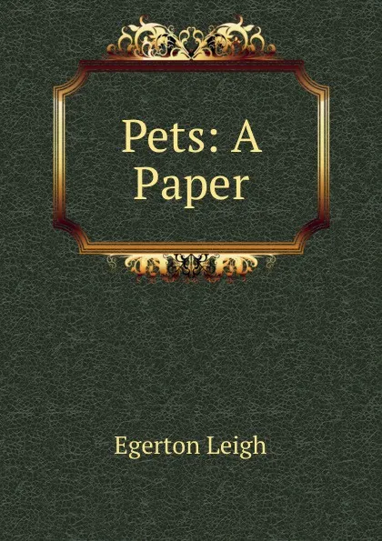 Обложка книги Pets: A Paper, Egerton Leigh