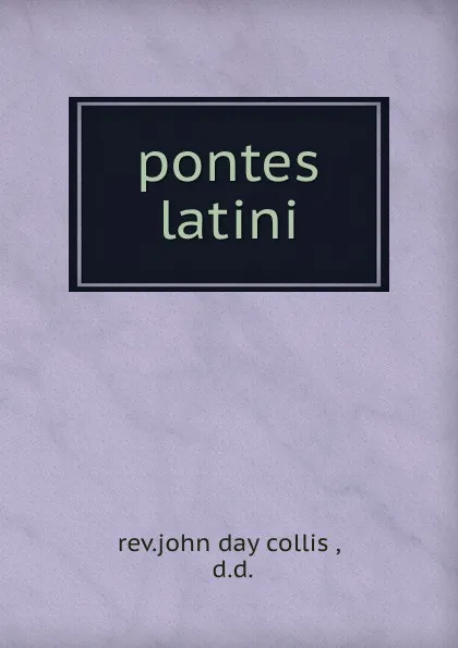 Обложка книги pontes latini, John Day Collis